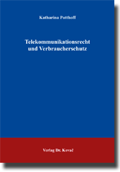 Telekommunikationsrecht und Verbraucherschutz (Doktorarbeit) Telekommunikationsrecht und Verbraucherschutz (Doktorarbeit)