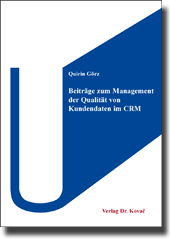 Beiträge zum Management der Qualität von Kundendaten im CRM (Doktorarbeit)