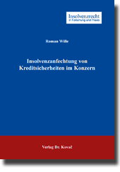 Insolvenzanfechtung von Kreditsicherheiten im Konzern (Doktorarbeit) Insolvenzanfechtung von Kreditsicherheiten im Konzern (Doktorarbeit)