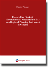 Potential for Strategic Environmental Assessment (SEA) as a Regional Planning Instrument in Ukraine (Doktorarbeit) Potential for Strategic Environmental Assessment (SEA) as a Regional Planning Instrument in Ukraine (Doktorarbeit)