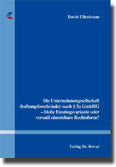 Die Unternehmergesellschaft (haftungsbeschränkt) nach § 5a GmbHG – bloße Einstiegsvariante oder versatil einsetzbare Rechtsform? (Dissertation)