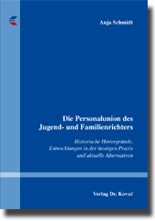 Die Personalunion des Jugend- und Familienrichters (Doktorarbeit) Die Personalunion des Jugend- und Familienrichters (Doktorarbeit)