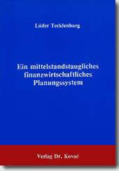 : Ein mittelstandstaugliches finanzwirtschaftliches Planungssystem