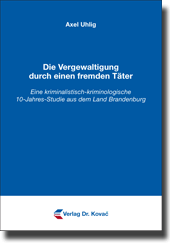Die Vergewaltigung durch einen fremden Täter (Dissertation) Die Vergewaltigung durch einen fremden Täter (Dissertation)
