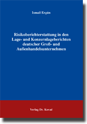 Dissertation: Risikoberichterstattung in den Lage- und Konzernlageberichten deutscher Groß- und Außenhandelsunternehmen