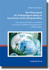 Die Wirksamkeit des Wohngruppenvollzugs in bayerischen Justizvollzugsanstalten (Doktorarbeit) Die Wirksamkeit des Wohngruppenvollzugs in bayerischen Justizvollzugsanstalten (Doktorarbeit)