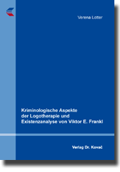 Doktorarbeit: Kriminologische Aspekte der Logotherapie und Existenzanalyse von Viktor E. Frankl