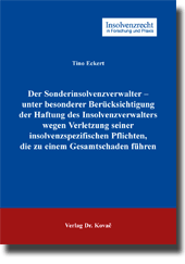Der Sonderinsolvenzverwalter – unter besonderer Berücksichtigung der Haftung des Insolvenzverwalters wegen Verletzung seiner insolvenzspezifischen Pflichten, die zu einem Gesamtschaden führen (Doktorarbeit) Der Sonderinsolvenzverwalter – unter besonderer Berücksichtigung der Haftung des Insolvenzverwalters wegen Verletzung seiner insolvenzspezifischen Pflichten, die zu einem Gesamtschaden führen (Doktorarbeit)