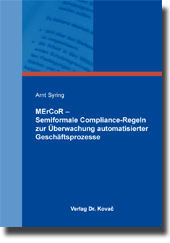 MErCoR – Semiformale Compliance-Regeln zur Überwachung automatisierter Geschäftsprozesse (Dissertation)