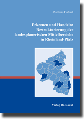 Doktorarbeit: Erkennen und Handeln: Restrukturierung der landesplanerischen Mittelbereiche in Rheinland-Pfalz