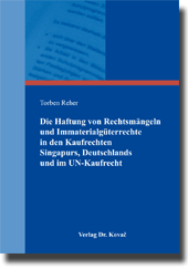 Dissertation: Die Haftung von Rechtsmängeln und Immaterialgüterrechte in den Kaufrechten Singapurs, Deutschlands und im UN-Kaufrecht