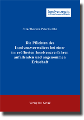 Die Pflichten des Insolvenzverwalters bei einer im eröffneten Insolvenzverfahren anfallenden und angenommenen Erbschaft (Dissertation) Die Pflichten des Insolvenzverwalters bei einer im eröffneten Insolvenzverfahren anfallenden und angenommenen Erbschaft (Dissertation)