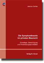 Die Symptomtheorie im privaten Baurecht (Dissertation) Die Symptomtheorie im privaten Baurecht (Dissertation)