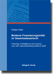 Moderne Finanzierungsmittel im Gewerbesteuerrecht (Dissertation) Moderne Finanzierungsmittel im Gewerbesteuerrecht (Dissertation)