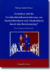 Dissertation: Verändert sich die Geschlechtsrollenorientierung von Akademikerinnen und Akademikern durch den Berufseinstieg?