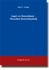 Angst vor Deutschland – Mussolinis Deutschlandbild (Forschungsarbeit)