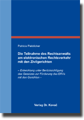 Doktorarbeit: Die Teilnahme des Rechtsanwalts am elektronischen Rechtsverkehr mit den Zivilgerichten