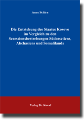Dissertation: Die Entstehung des Staates Kosovo im Vergleich zu den Sezessionsbestrebungen Südossetiens, Abchasiens und Somalilands