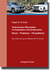 Dissertation: Technisches Übersetzen im Deutschen und Arabischen: Stand – Probleme – Perspektiven