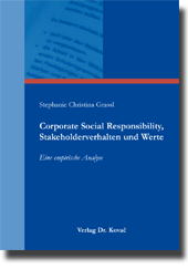Doktorarbeit: Corporate Social Responsibility, Stakeholderverhalten und Werte