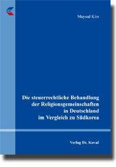 Dissertation: Die steuerrechtliche Behandlung der Religionsgemeinschaften in Deutschland im Vergleich zu Südkorea