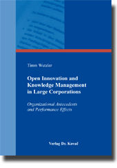 Open Innovation and Knowledge Management in Large Corporations (Doktorarbeit)