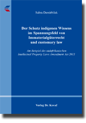 Dissertation: Der Schutz indigenen Wissens im Spannungsfeld von Immaterialgüterrecht und customary law