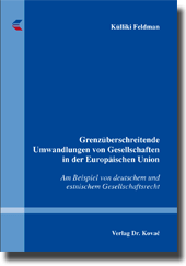 Grenzüberschreitende Umwandlungen von Gesellschaften in der Europäischen Union (Doktorarbeit) Grenzüberschreitende Umwandlungen von Gesellschaften in der Europäischen Union (Doktorarbeit)