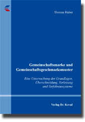 Gemeinschaftsmarke und Gemeinschaftsgeschmacksmuster (Doktorarbeit) Gemeinschaftsmarke und Gemeinschaftsgeschmacksmuster (Doktorarbeit)
