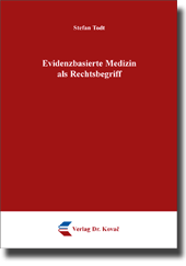 Evidenzbasierte Medizin als Rechtsbegriff (Doktorarbeit) Evidenzbasierte Medizin als Rechtsbegriff (Doktorarbeit)