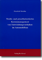 : Markt- und prozeßorientiertes Kostenmanagement von Entwicklungsvorhaben im Automobilbau