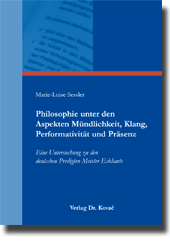 Philosophie unter den Aspekten Mündlichkeit, Klang, Performativität und Präsenz (Dissertation) Philosophie unter den Aspekten Mündlichkeit, Klang, Performativität und Präsenz (Dissertation)