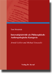 Intersubjektivität als Philosophisch-Anthropologische Kategorie (Forschungsarbeit) Intersubjektivität als Philosophisch-Anthropologische Kategorie (Forschungsarbeit)