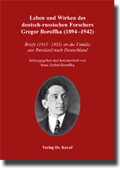 Leben und Wirken des deutsch-russischen Forschers Gregor Boroffka (1894–1942) (Forschungsarbeit)