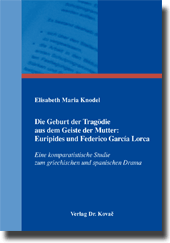 Die Geburt der Tragödie aus dem Geiste der Mutter: Euripides und Federico García Lorca (Dissertation)