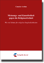 Dissertation: Meinungs- und Kunstfreiheit gegen die Religionsfreiheit