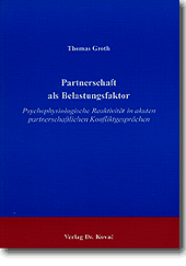 Partnerschaft als Belastungsfaktor (Doktorarbeit) Partnerschaft als Belastungsfaktor (Doktorarbeit)