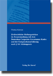 Zivilrechtliche Haftungsrisiken im Zusammenhang mit dem Deutschen Corporate Governance Kodex und der Entsprechenserklärung nach § 161 Aktiengesetz (Doktorarbeit)