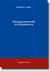 Managementkontrolle im Aktienkonzern (Dissertation) Managementkontrolle im Aktienkonzern (Dissertation)