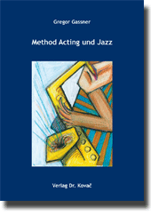 Method Acting und Jazz (Forschungsarbeit) Method Acting und Jazz (Forschungsarbeit)