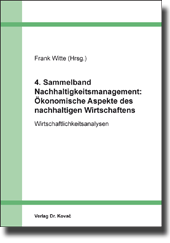4. Sammelband Nachhaltigkeitsmanagement: Ökonomische Aspekte des nachhaltigen Wirtschaftens (Sammelband)