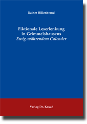 Fiktionale Leserlenkung in Grimmelshausens Ewig-währendem Calender (Forschungsarbeit)