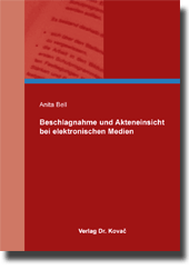 Beschlagnahme und Akteneinsicht bei elektronischen Medien (Dissertation) Beschlagnahme und Akteneinsicht bei elektronischen Medien (Dissertation)