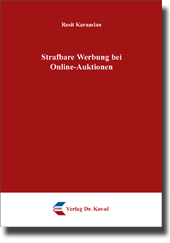 Strafbare Werbung bei Online-Auktionen (Dissertation) Strafbare Werbung bei Online-Auktionen (Dissertation)