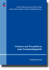 Chancen und Perspektiven einer Emotionslinguistik (Sammelband) Chancen und Perspektiven einer Emotionslinguistik (Sammelband)