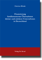 Dissertation: Finanzierung familienexterner Übernahmen kleiner und mittlerer Unternehmen in Deutschland