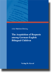 Dissertation: The Acquisition of Requests among German-English Bilingual Children