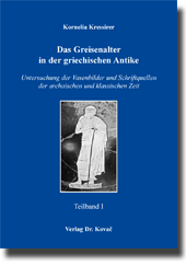 Das Greisenalter in der griechischen Antike (Dissertation) Das Greisenalter in der griechischen Antike (Dissertation)