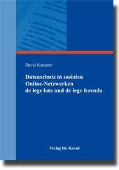 Datenschutz in sozialen Online-Netzwerken de lege lata und de lege ferenda (Dissertation)