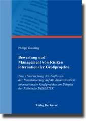 Bewertung und Management von Risiken internationaler Großprojekte (Dissertation)
